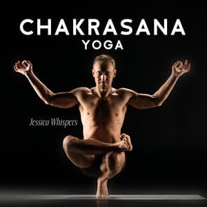 Chakrasana Yoga: Meditation Music to Balance The 7 Chakras, and Unified Energy Flow - Jessica Whispers