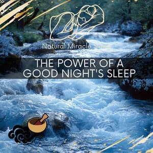 The Power of a Good Night's Sleep - Natural Miracle Sleep