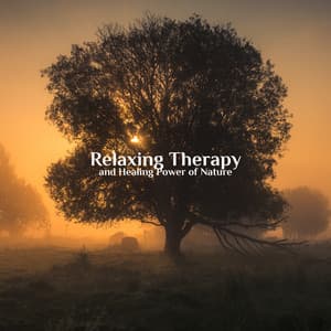 Relaxing Therapy and Healing Power of Nature: Immediate Anxiety Relief - Total Relax Music Ambient
