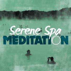 Serene Spa Meditation - Serenity Relaxation: Relaxing Music for Spa Relaxation