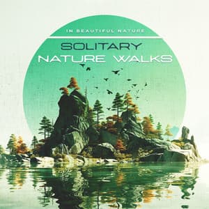 Solitary Nature Walks - In Beautiful Nature