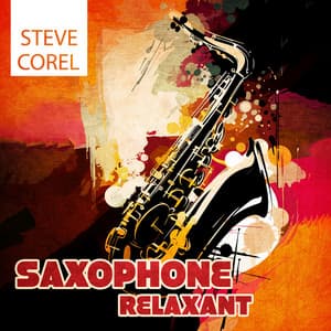 Saxophone relaxant: La meilleure collection d'été avec des nuances relaxantes de musique lounge et de sax sexy et doux - Steve Corel