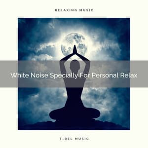 White Noise Specially For Personal Relax - White Noise Sleep Therapy