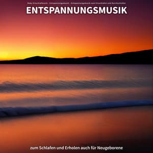 Entspannungsmusik zum Schlafen und Erholen auch für Neugeborene - Baby Einschlafmusik