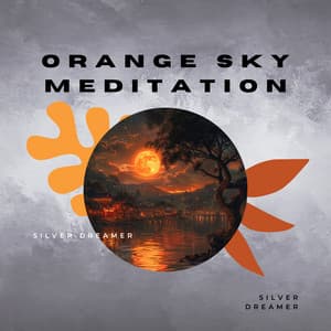 Orange Sky Meditation - Silver Dreamer