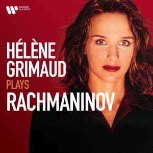 Hélène Grimaud Plays Rachmaninov - Sergei Rachmaninoff