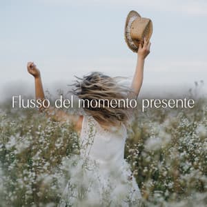 Flusso del momento presente: Musica rilassante per la meditazione e la consapevolezza - Santuario dei suoni della natura