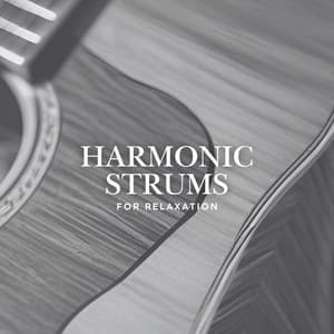 Harmonic Strums for Relaxation - Guitar Instrumentals