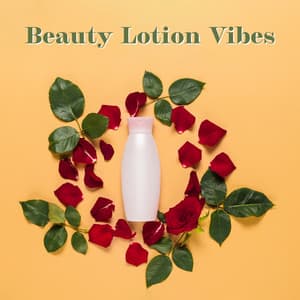 Beauty Lotion Vibes – Daily Skin Care - Relaxing Quietness