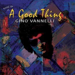 (More Of) A Good Thing (Remastered 2021) - Gino Vannelli