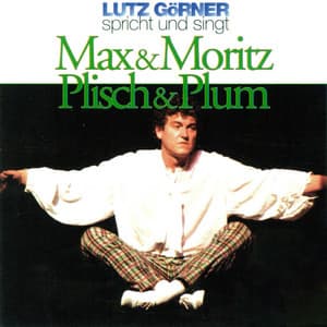 Max & Moritz, Plisch & Plum - Lutz Görner