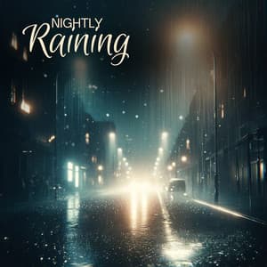 Nightly Raining: Beat Insomnia, Rain Sounds for Sleeping, Deep Sleep and Relaxation - Relaxing Nature Sounds Collection