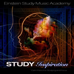 Study Inspiration: Calm Piano For Studying and Focus - Einstein Study Music Academy