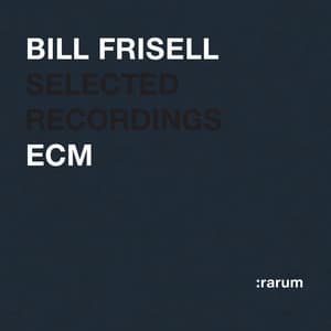Selected Recordings - Bill Frisell
