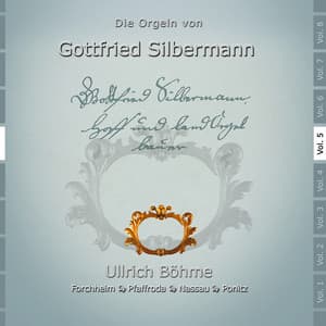 Die Orgeln des Gottfried Silbermann, Vol. 5 - Ullrich Böhme