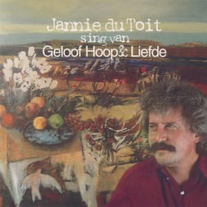 Sing Van Geloof, Hoop En Liefde - Jannie du Toit