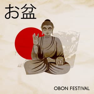 お盆 Obon Festival: Asian Music For Buddhist Meditation, Ancient Melodies For Souls - Traditional Asian Festivals