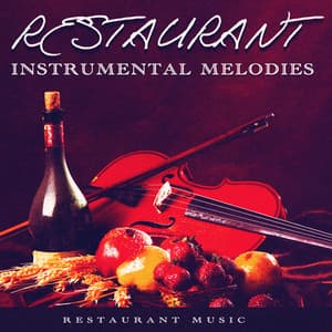 Restaurant Instrumental Melodies - Restaurant Music