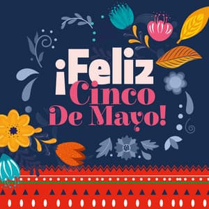 ¡Feliz Cinco De Mayo! A Celebration With Mexican Traditional Music - World Traditions