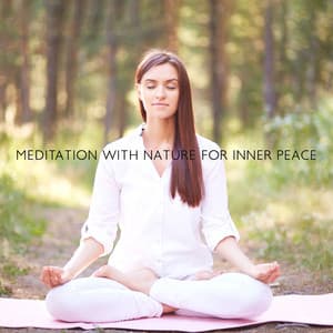Meditation with Nature for Inner Peace - Blissful Meditation Music Zone
