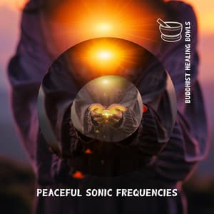 Peaceful Sonic Frequencies - Buddhist Healing Bowls