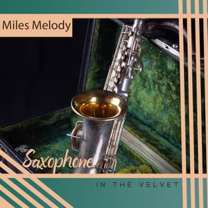 Saxophone in the Velvet - Miles Melody