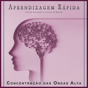 Aprendizagem Rápida: Estudo Avançado e Leitura de Música - Binaural Beats Estude Música