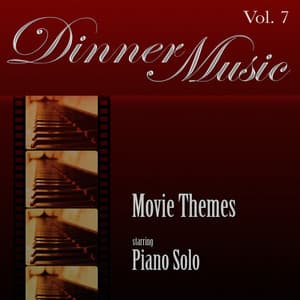 Dinnermusic Vol. 7 - Movie Themes - Piano Solo - Dinner Music