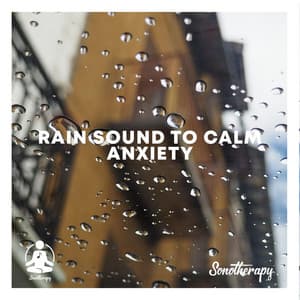 Rain Sound To Calm Anxiety - Sonotherapy