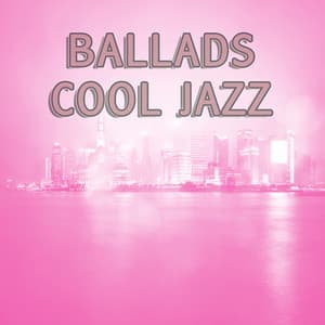 Ballads: Cool Jazz - New York Jazz Lounge
