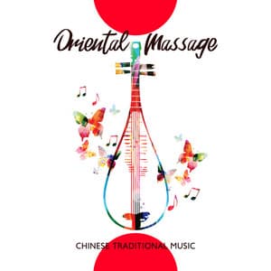 Chinese Traditional Music: Oriental Massage Spa Music Zen, Natural Relaxing Music & Chillout for Chinese Herbal Medicine, Indian Head Massage - Spiritual Music Collection