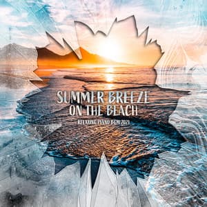 Summer Breeze on the Beach: Relaxing Piano BGM 2021 - John Devson