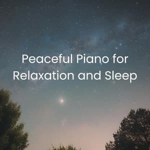 Peaceful Piano for Relaxation and Sleep - Justine R Beck