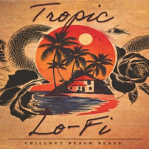 Tropic Lo-Fi - Chillout Beach Beats