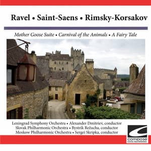 Ravel: Mother Goose Suite, Saint-Saens: Carnival of the Animals, Rimsky -Korsakov: A Fairy Tale - Leningrad Symphony Orchestra