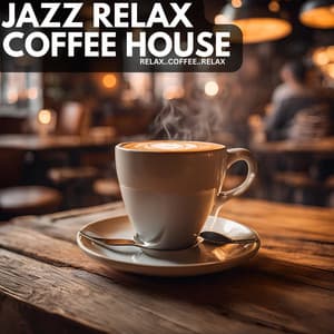 Relax..Coffee..Relax - Jazz Relax Coffee House