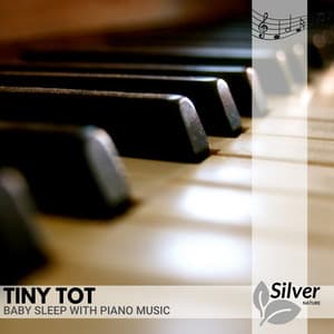 Tiny Tot - Baby Sleep with Piano Music - Deep Sleep Music Experience