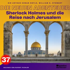 Sherlock Holmes und die Reise nach Jerusalem - Sherlock Holmes - Die neuen Abenteuer
