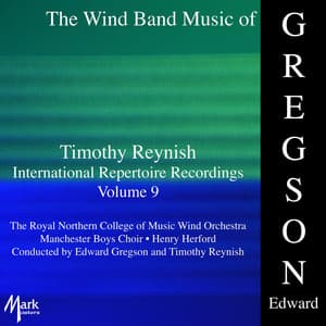 Timothy Reynish International Repertoire Recordings, Vol. 9: Gregson - Edward Gregson