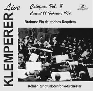Klemperer live, Cologne Vol. 8: Brahms, Ein deutsches Requiem - Johannes Brahms