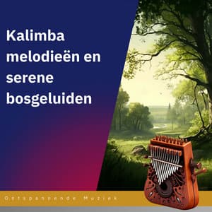 Kalimba melodieën en serene bosgeluiden - Ontspannende Muziek