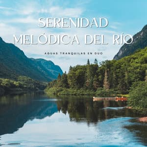 Serenidad Melódica Del Río: Aguas Tranquilas En Dúo - Serenidad y Armonía