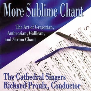 More Sublime Chant: The Art of Gregorian, Ambrosian, Gallican & Sarum Chant - Anonymous