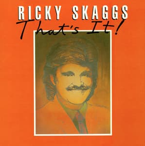 That's It - Ricky Skaggs