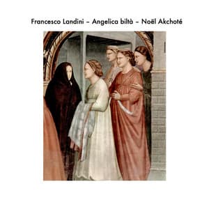 Francesco Landini: Angelica biltà - Francesco Landini