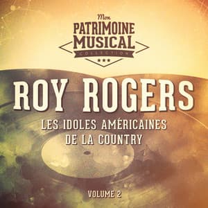 Les idoles américaines de la country : Roy Rogers, Vol. 2 - Roy Rogers