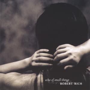 Echo Of Small Things - Robert Rich