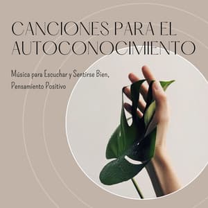 Canciones para el Autoconocimiento: Música para Escuchar y Sentirse Bien, Pensamiento Positivo - Buena Mañana