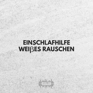 Einschlafhilfe Weißes Rauschen - Weißes Rauschen