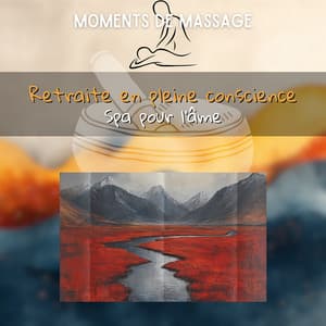 Retraite en pleine conscience: Spa pour l’âme - Moments de Massage